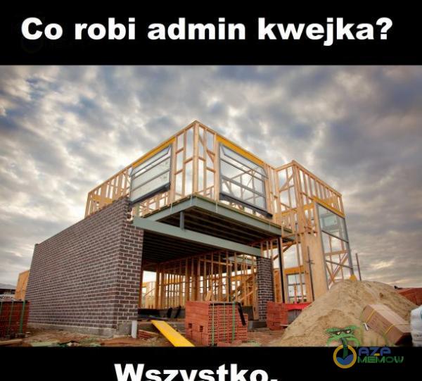 Co robi admin kwejka?