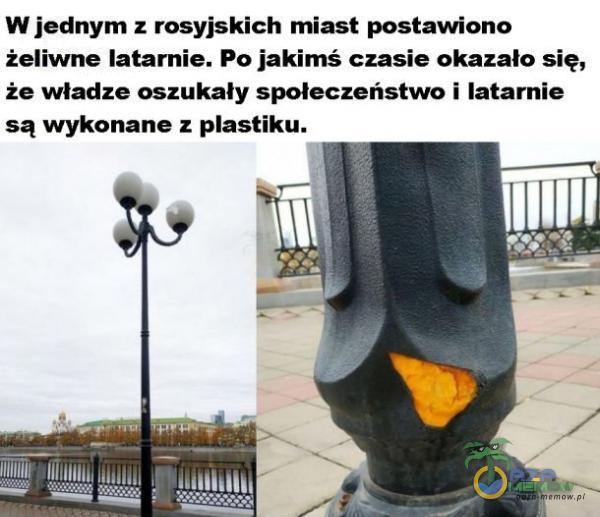 W jednym z rosyjskich miast postawiono żeliwne latarnie. Po jakimś czasie okazało się, że władze oszukały społeczeństwo i latarnie są wykonane z astiku.