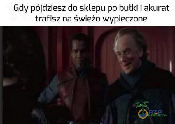 Gdy pójdziesz do sklepu po butki i akurat trafisz na świeżo wypieczone i—=