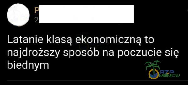 . F— Latanie klasą ekonomiczną to najdroższy sposób na poczucie się biednym