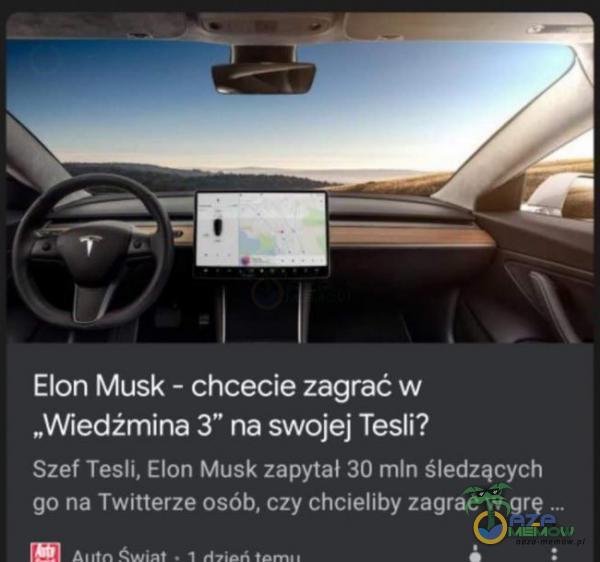 Eien Musk — chcecie zagrać w „Wiedźmina 3” na swojej Tesli? Ell l Teuh, E Iur Music zawul 39 mln shndgquycl cn na I mllerza mTńh Hy :hrlzlllw lamer? w ma UE] ...-„ . „ &