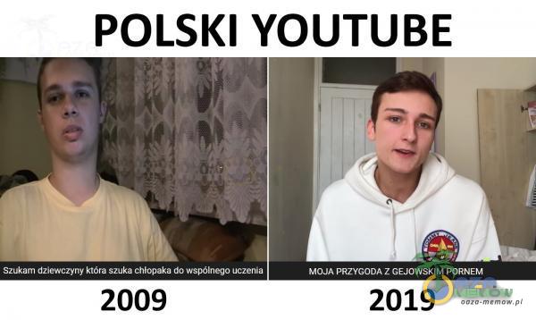 POLSKI YOUTUBE Szukam dziewczyny która szuka chłopaka do wspólnego uczenia 2009 MOJA PRZYGODA Z GEJOWSKIM PORN*** 2019