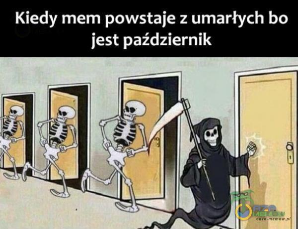 Kiedy mem powstaje z umarłych bo jest październik