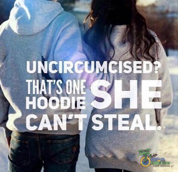 UNCIRCUM ISEb THAT S HOODIE CAN STEA .