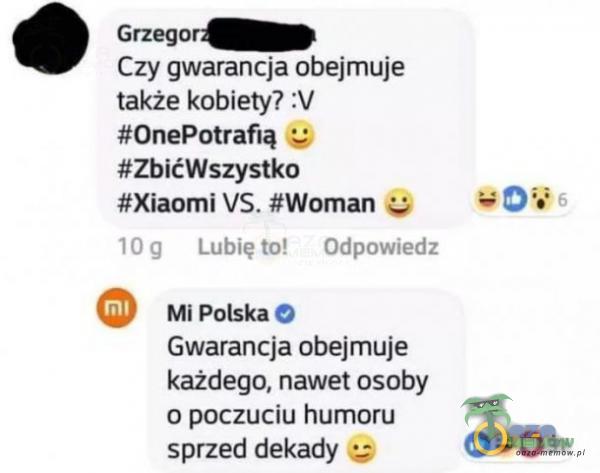 . amon— Czy gwarancja obejmuje także kobiety? .V #OneFottafzą il #Zblthzystku #XiaomIVS. #Woman a = O ”N „mau. rmlpugmm- w Polska 9 Gwarancja obejmuje każdego. nawet osoby (› poczuciu humoru sprzed dekady ! O #0