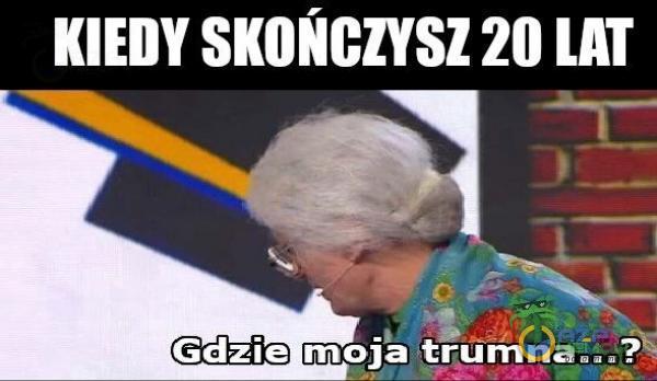 KIEDY 20 LAT Gdzie moja ?