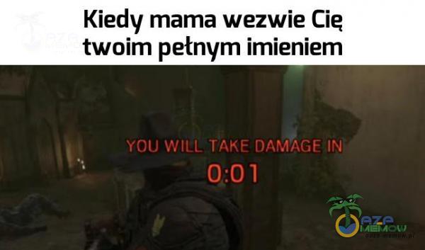 Kiedy mama wezwie Cię twoim pełnym imieniem DDI