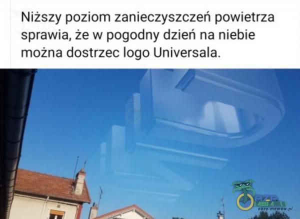 Niższy poziom zanieczyszczeń powietrza sprawia, że w pogadny dzień na mebie można dostrzeć logo Universala,