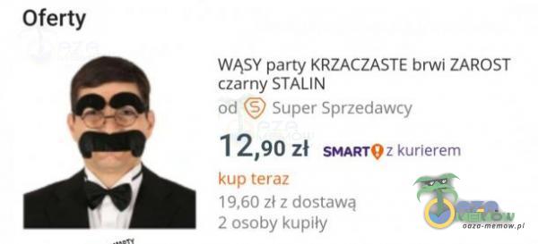 Oferty WĄSY parły KRZACZASTE brwi ZAROST czarny STALIN od Super Sprzedawcy 1 Zł SMART9z kurierem kup teraz 19,60 zł z dostawą 2 osoby kupiły