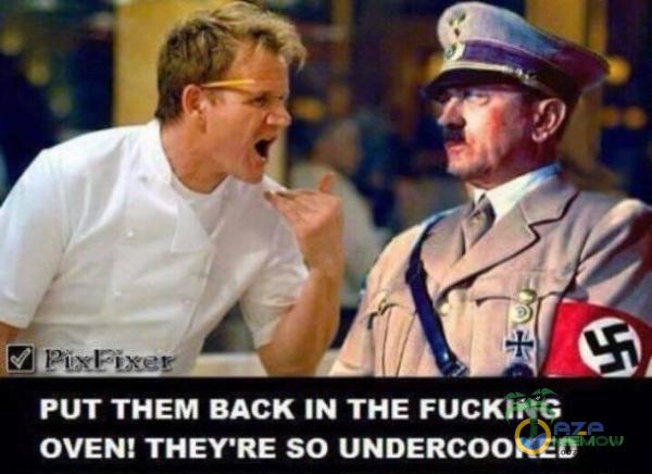 PUT THEM BACK IN THE FUCKING OVEN! THEY RE SO UNDERCOOKED