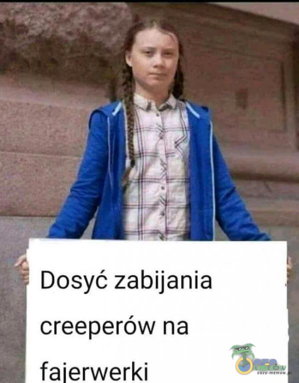 ” Dosyć zabijania creeperów na faierwerki