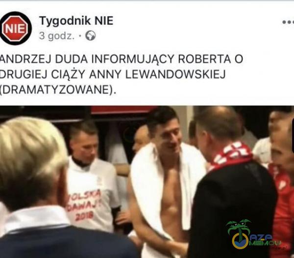 Tygodnik NIE NIE 3 godz. • G ANDRZEJ DUDA INFORMUJĄCY ROBERTA O DRUGIEJ CIĄŻY ANNY LEWANDOWSKIEJ (DRAMATYZOWANE).