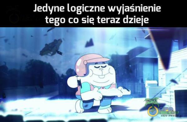 Jedyne logiczne wyjaśnienie _tego co się teraz dzieje