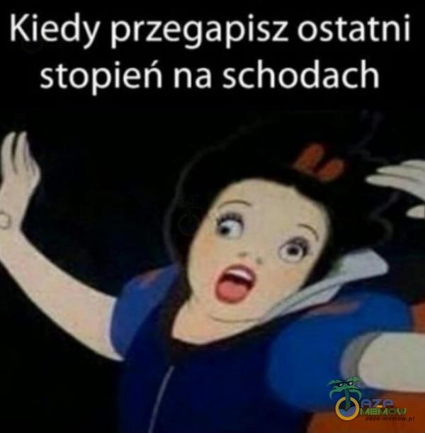 Kiedy przegapisz ostatni stopień na schodach . s _