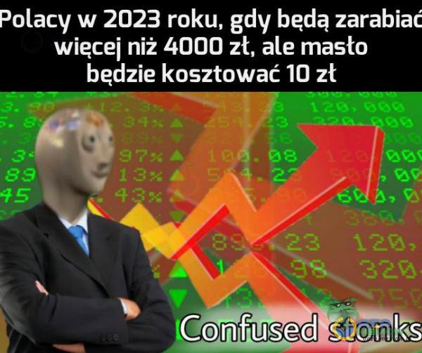Polacy w 2023 roku, gdy będą zarabiać więcej niż 4000 zł, ale masło będzie kosztować 10 zł I ! FY - * 1 |