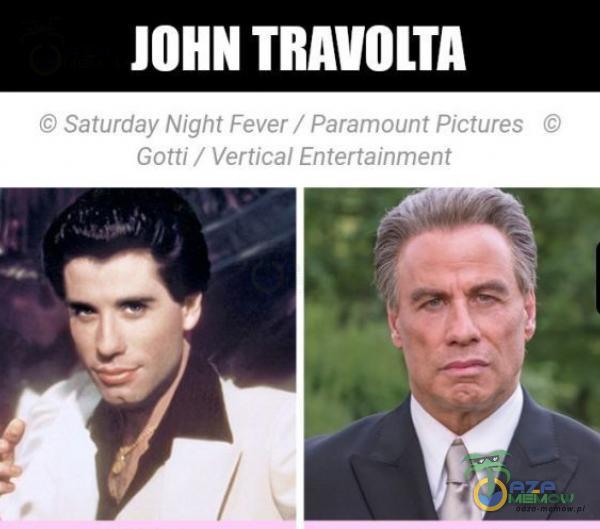 JOHN TRAVOLTA Saturday Night Fever / Paramount Pictures Gotti / Vertical Entertainment