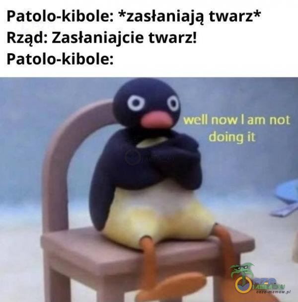 Patolo-kibole; *zasłaniają twarz* Rząd: Zasłaniajcie twarz! Patolo-kibole: ud - Ama il