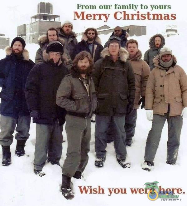 From our family to yours Merry Christmas Wish you were here.