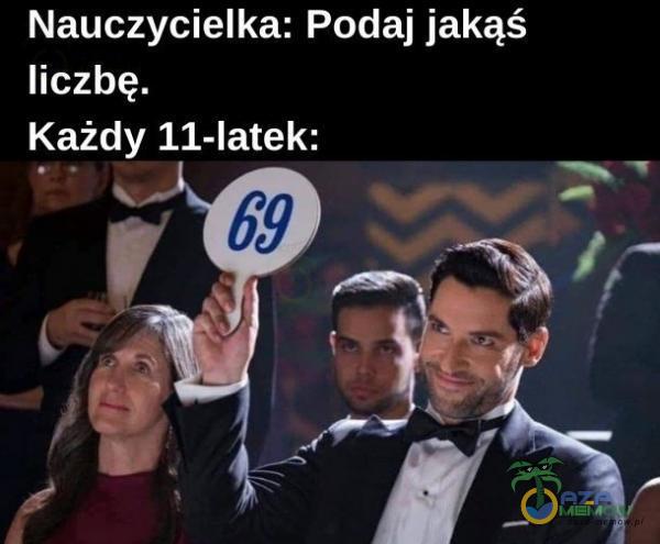 Nauczycielka: Podaj jakąś liczbę. Każdy II-Iatek: