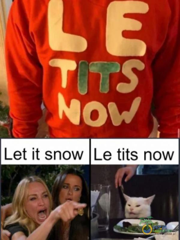 Let ił snow Le tits now
