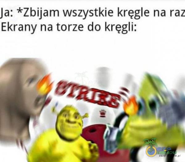 Ja: *Zbijam wszystkie kręgle na raz Ekrany na torze do kręgli: