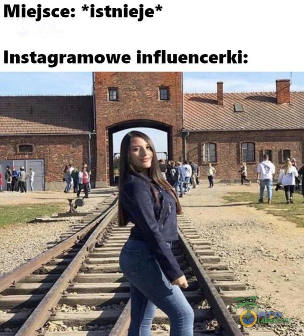 Miejsce: *istnieje* Instagramowe influencerki: