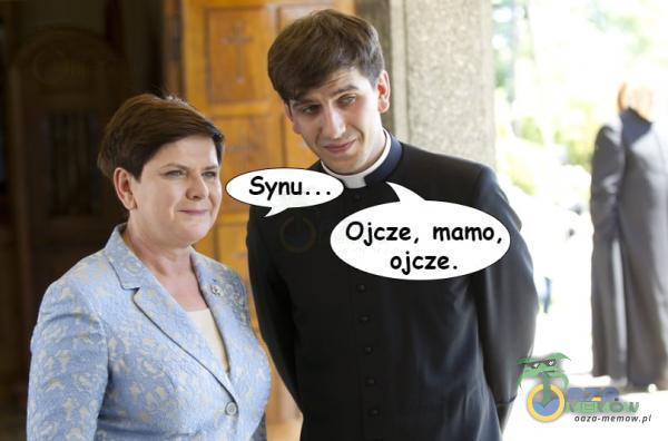 Ojcze, mamo, ojcze.