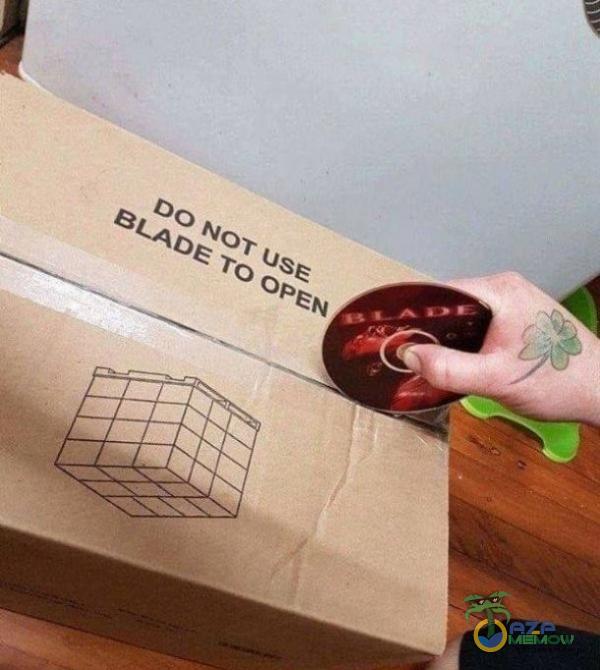 DO NOT USE BLADE TO OPEN