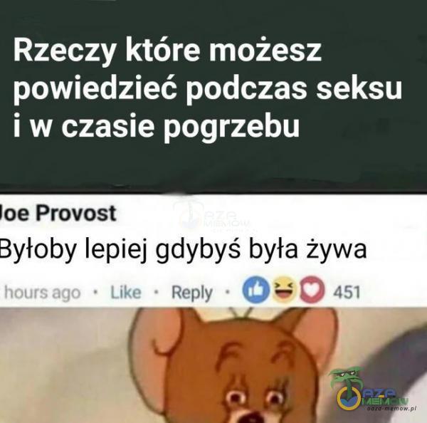 Rzeczy które możesz powiedzieć podczas seksu i w czasie pogrzebu oe vaost ył-oby lepiej gdybyś była żywa larw. ._; O Alb