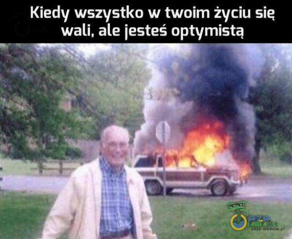 Kiedy wszystko w twoim życiu się YTU- E J sTJ ]