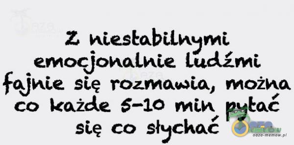 Z niesEQbiLĂ Mi emoqjoĂQLĂie Lud.źMi fejhie stę MOŻĂQ co każde 5—10 się co słychać