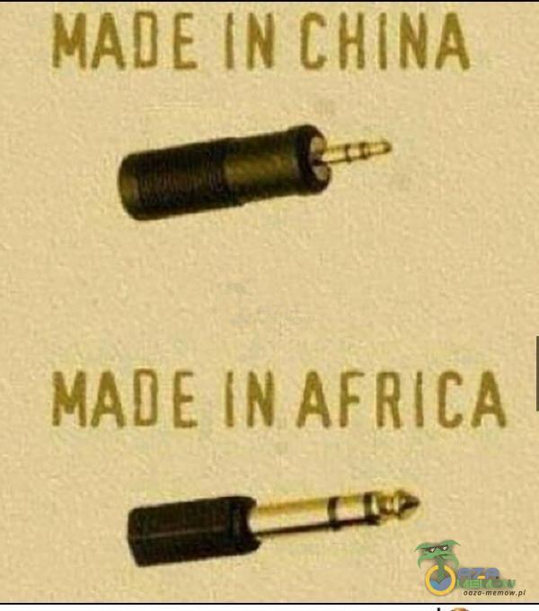 MADE IN CHINA MADE iN AFRICA