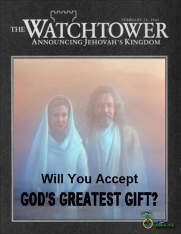 THWATCHTOWER ANNOUNCINGJEHOVAWS KINGDOM Will You Accept GOD S GREATEST GIFT?