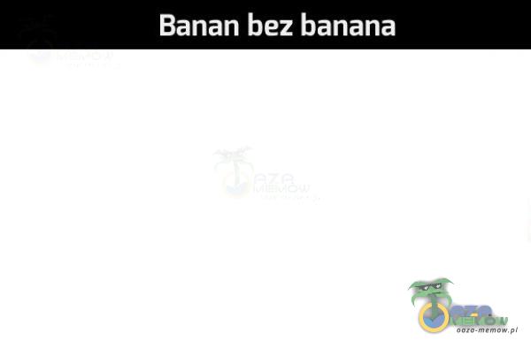 Banan bez banana