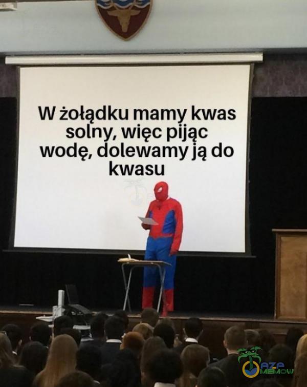 W żołądku mamy kwas solny, więc Pijąc wodę, dolewamy Ją do kwasu