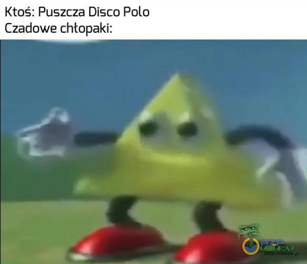 Ktoś: Puszcza Disco Polo Czadowe chłopaki: