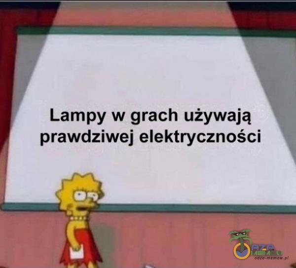 Lampy w grach używają prawdziwa] elektryczności