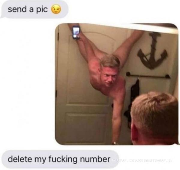 send a pic delete my fucking number
