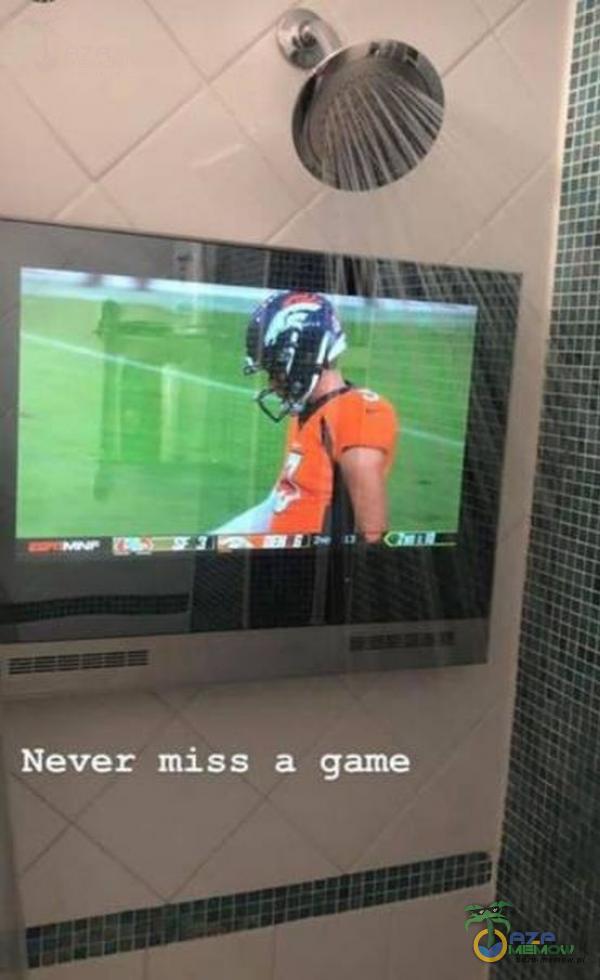 Never miss a game
