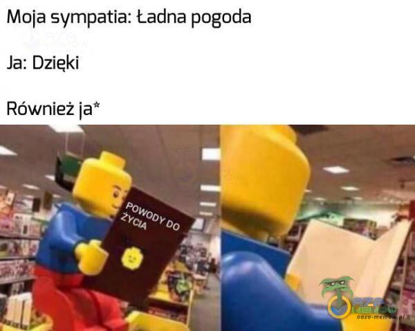 Moja sympatia: Ładna pogoda Ja: Dzięki Również ja*