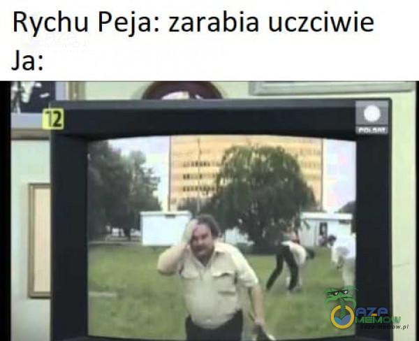 Rychu Peja: zarabia uczciwie Ja: