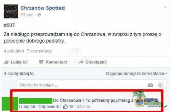  Chrzanów Spotted rnłn #507 Za niedługo przeprowadzam się do Chrzanowa, w związku z tym proszę o połecenje dobrego pediatry 4 poluOieri 7...