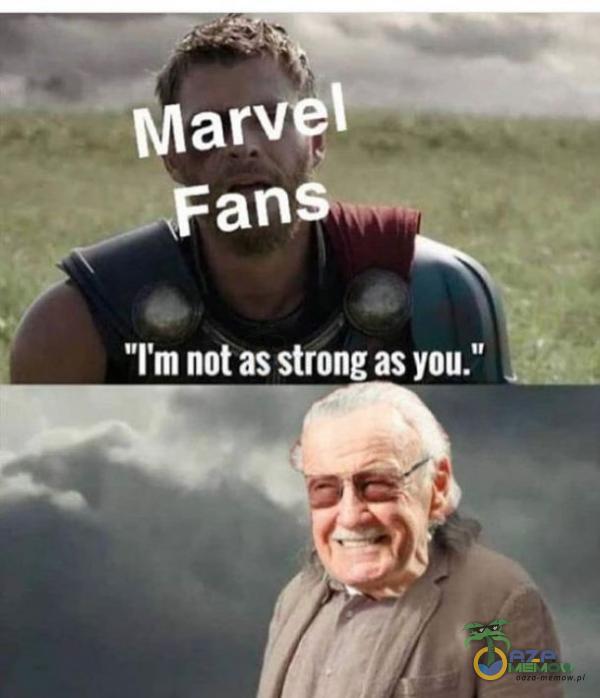 Marv?l ľm not as strong as you.