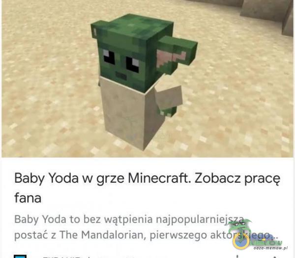 Baby Yoda w grze Minecraft. Zobacz pracę fana Baby Yoda to bez wątpienia najpopularniejsza postać z The Mandalorian, pierwszego