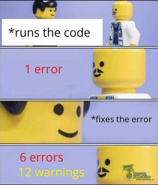 *runs the code f | error a = ur 7 * i *fixes the error Naa” j 6 errors re z