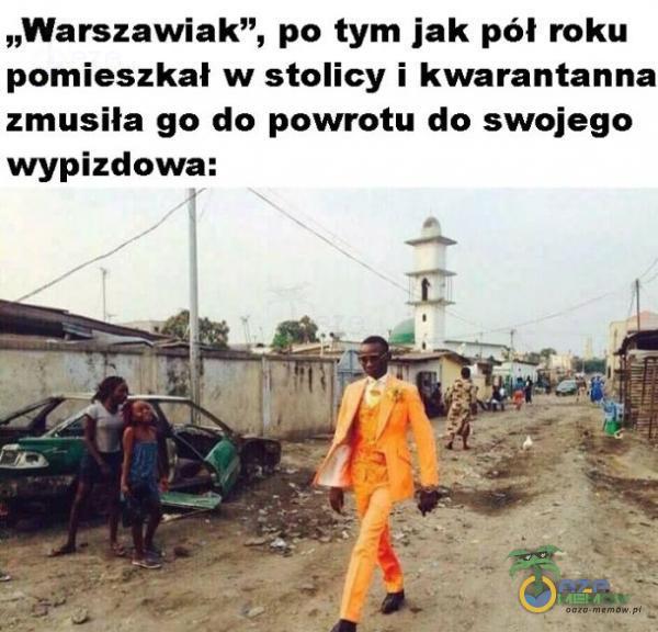 „Warszawiak”, po tym jak pół roku pomieszkał w stolicy i kwarantanna zmusiła go do powrotu do swojego wypizdowa: