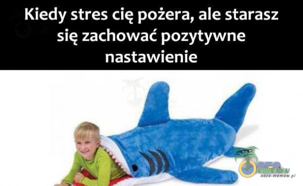 Kiedy stres cię pożera, ale starasz się zachować pozytywne nastawienie