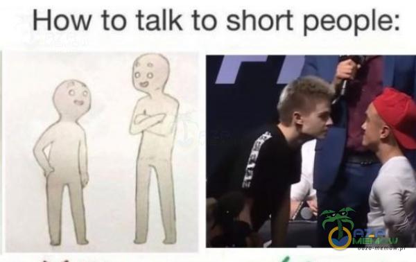 How to talk to short peoe: