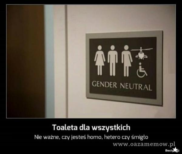 GENDER NEUTRAL Toaleta dla wszystkich Nie ważne. czy jesteś homo. hetero czy Śmigło