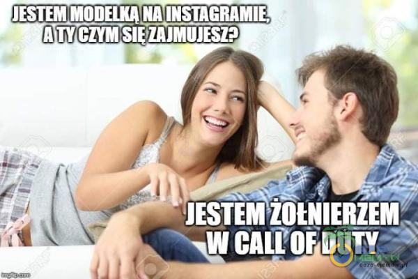 JESTEM MODELKA NA INSTAGRAMIE, A TY CZW SIEÎAJMUJESZ? JESTEM ŽOtNlERZEM W CALCOF DUTV-